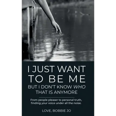I Just Want To Be Me But I Don't Know Who That Is Anymore: From people pleaser to personal truth, finding your voice under all the noise.