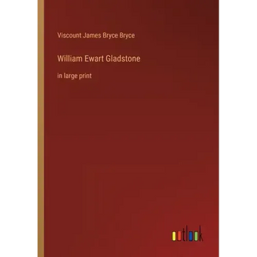 William Ewart Gladstone: in large print