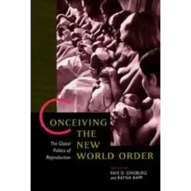 Conceiving the New World Order: The Global Politics of Reproduction