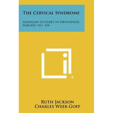 The Cervical Syndrome: American Lectures In Orthopedic Surgery, No. 334