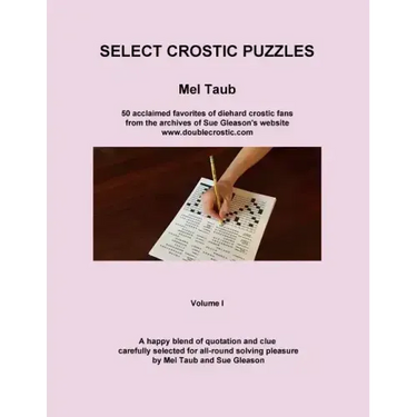 Select Crostic Puzzles: 50 acclaimed favorites of diehard crostic fans from the archives of Sue Gleason's website, www.doublecrostic.com A hap