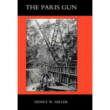 Paris Gun. the Bombardment of Paris by the German Long-Range Guns and the Great German Offensives of 1918