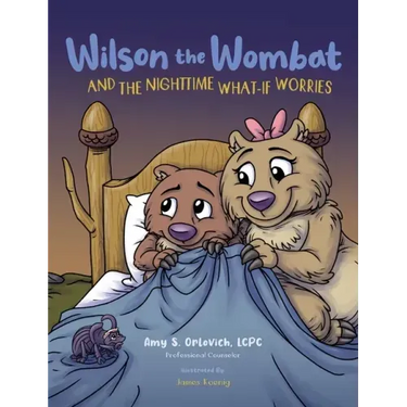 Wilson the Wombat and the Nighttime What-If Worries: A therapeutic book and a fun story to help support anxious and worried kids at bedtime. Written b
