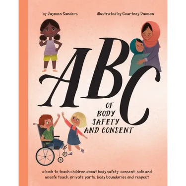ABC of Body Safety and Consent: teach children about body safety, consent, safe/unsafe touch, private parts, body boundaries & respect