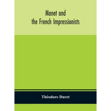 Manet and the French impressionists: Pissarro, Claude Monet, Sisley, Renoir, Berthe Moriset, Cézanne, Guillaumin