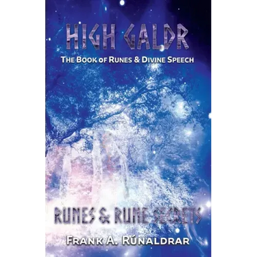 High Galdr Runes and Rune Secrets: The Book of Runes and Divine Speech