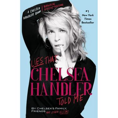 Lies that Chelsea Handler Told Me