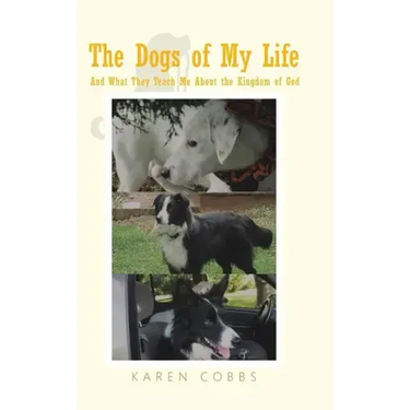 The Dogs of My Life: And What They Teach Me About the Kingdom of God