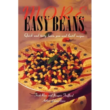 More Easy Beans: Quick and tasty bean, pea and lentil recipes
