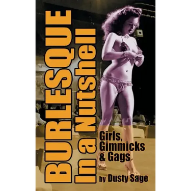 Burlesque In a Nutshell - Girls, Gimmicks & Gags (hardback)