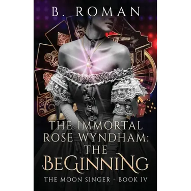 The Immortal Rose Wyndham: The Beginning