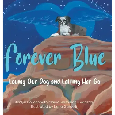 Forever Blue: Loving Our Dog and Letting Her Go