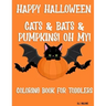 Happy Halloween Cats & Bats & Pumpkins! Oh My!: Coloring Book for Toddlers