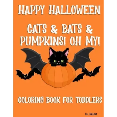 Happy Halloween Cats & Bats & Pumpkins! Oh My!: Coloring Book for Toddlers