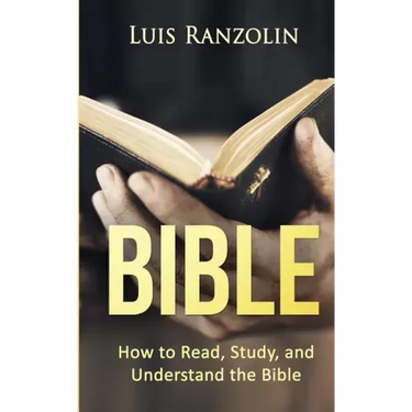 Bible: How to Read, Study, and Understand the Bible