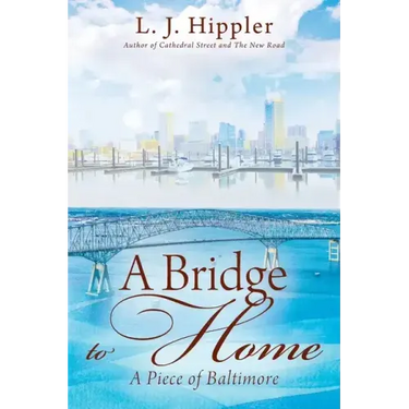A Bridge to Home: A Piece of Baltimore