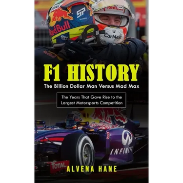 F1 History: The Billion Dollar Man Versus Mad Max (The Years That Gave Rise to the Largest Motorsports Competition)