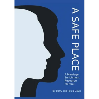 A Safe Place: A Marriage Enrichment Resource Manual