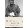 Greatness is a Process: Bet On Yourself