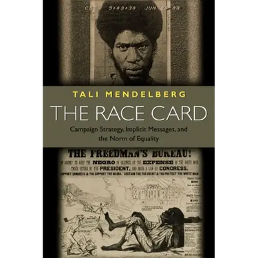 The Race Card: Campaign Strategy, Implicit Messages, and the Norm of Equality
