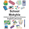 English-Lithuanian School/Mokykla Children's Bilingual Picture Dictionary