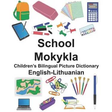 English-Lithuanian School/Mokykla Children's Bilingual Picture Dictionary