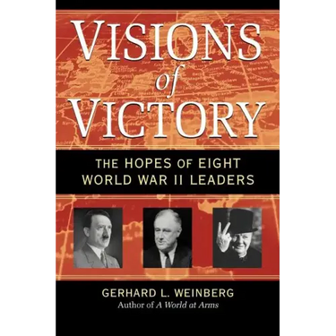 Visions of Victory: The Hopes of Eight World War II Leaders