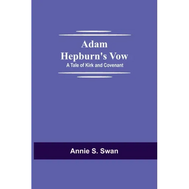 Adam Hepburn's Vow: A Tale of Kirk and Covenant