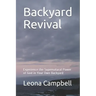 Backyard Revival: Experience the Supernatural Power of God in Your Own Backyard