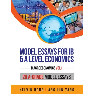 Model Essays for IB & A Level Economics: (Macroeconomics Vol 1)
