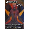 Ahrimanic Yoga: Kundalini & Luciferian Magick