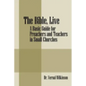 The Bible, Live: A Basic Guide for Preachers and Teachers in Small Churches