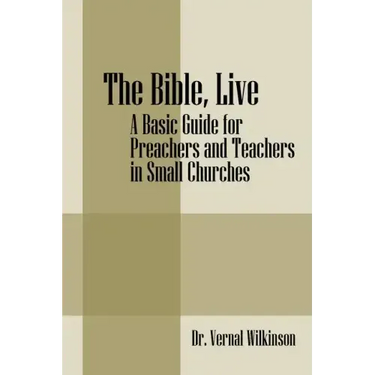 The Bible, Live: A Basic Guide for Preachers and Teachers in Small Churches