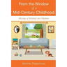 From the Window of a Mid-Century Childhood: Musings of Mischief and Mayhem