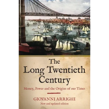 The Long Twentieth Century: Money, Power and the Origins of Our Times