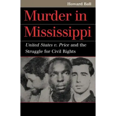 Murder in Mississippi: United States v. Price and the Struggle for Civil Rights