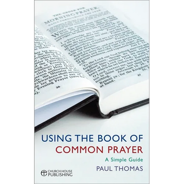 Using the Book of Common Prayer: A Simple Guide
