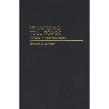 Privatizing Toll Roads: A Public-Private Partnership