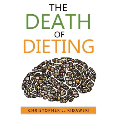 The Death of Dieting: Lose Weight, Banish Allergies, and Feed Your Body What It Needs To Thrive!