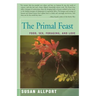 The Primal Feast: Food, Sex, Foraging, and Love