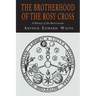 The Brotherhood of the Rosy Cross: A History of the Rosicrucians