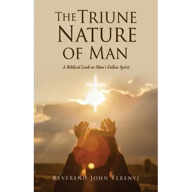 The Triune Nature of Man: A Biblical Look at Man's Fallen Spirit