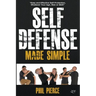 Self Defense Made Simple: Easy and Effective Self Protection Whatever Your Age, Size or Skill!