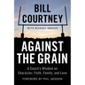 Against the Grain: A Coach's Wisdom on Character, Faith, Family, and Love