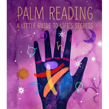 Palm Reading: A Little Guide to Life's Secrets