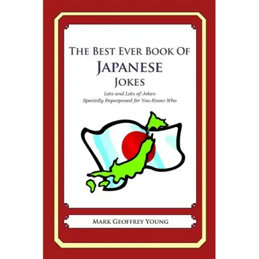 The Best Ever Book of Japanese Jokes: Lots and Lots of Jokes Specially Repurposed for You-Know-Who
