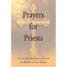 Prayers for Priests: Let Us Stir the Heart of God on Behalf of Our Priests
