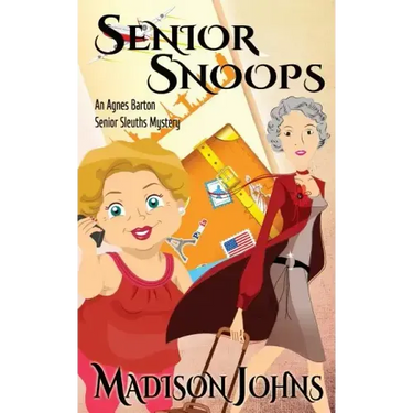 Senior Snoops: An Agnes Barton Senior Sleuths Mystery