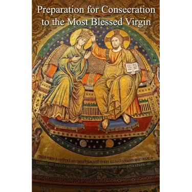 Preparation for Consecration to the Most Blessed Virgin