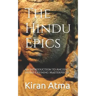 The Hindu Epics: An Introduction to Ancient India's Defining Masterpieces.